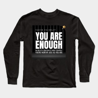 Note to Self: You Are Enough Long Sleeve T-Shirt
